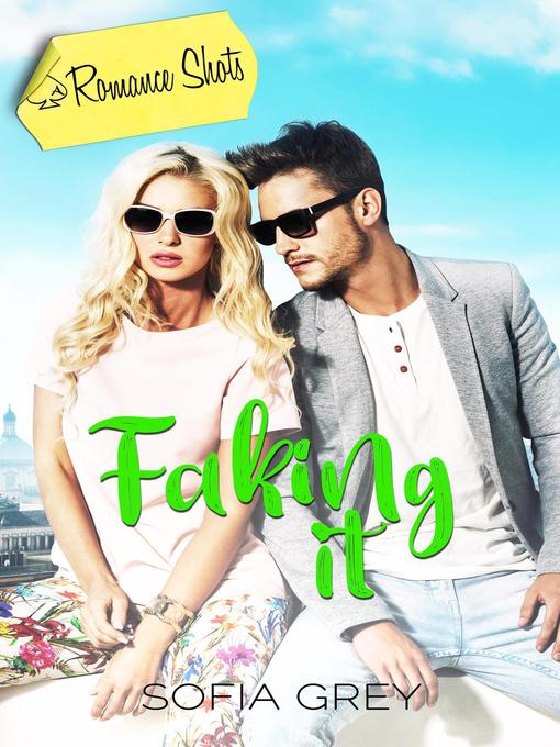 Title details for Faking It by Sofia Grey - Available